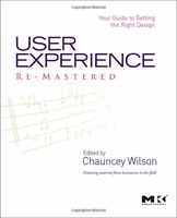 User Experience Re-Mastered: Your Guide to Getting the Right Design